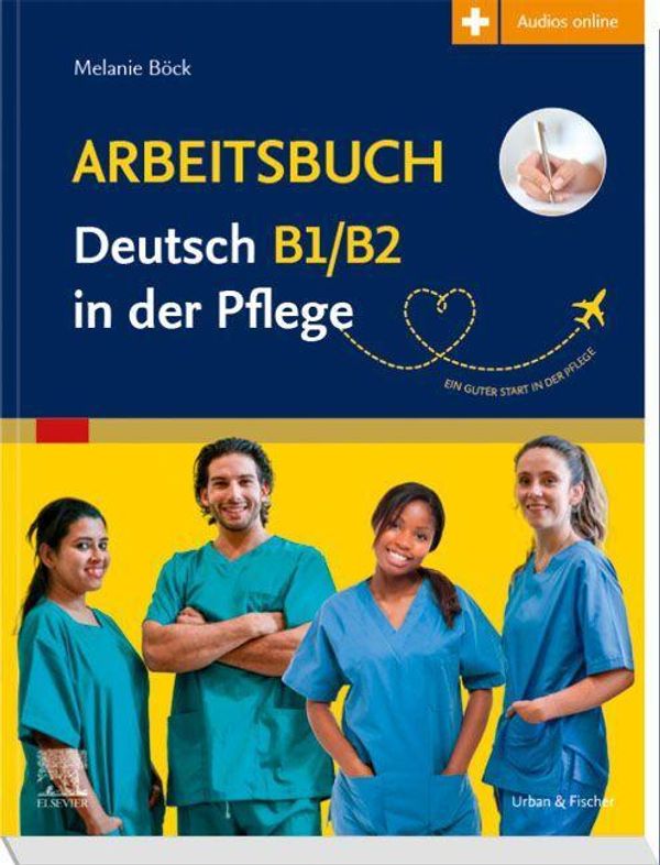 Arbeitsbuch Deutsch B1/B2 in der Pflege - Melanie Böck (Buch)