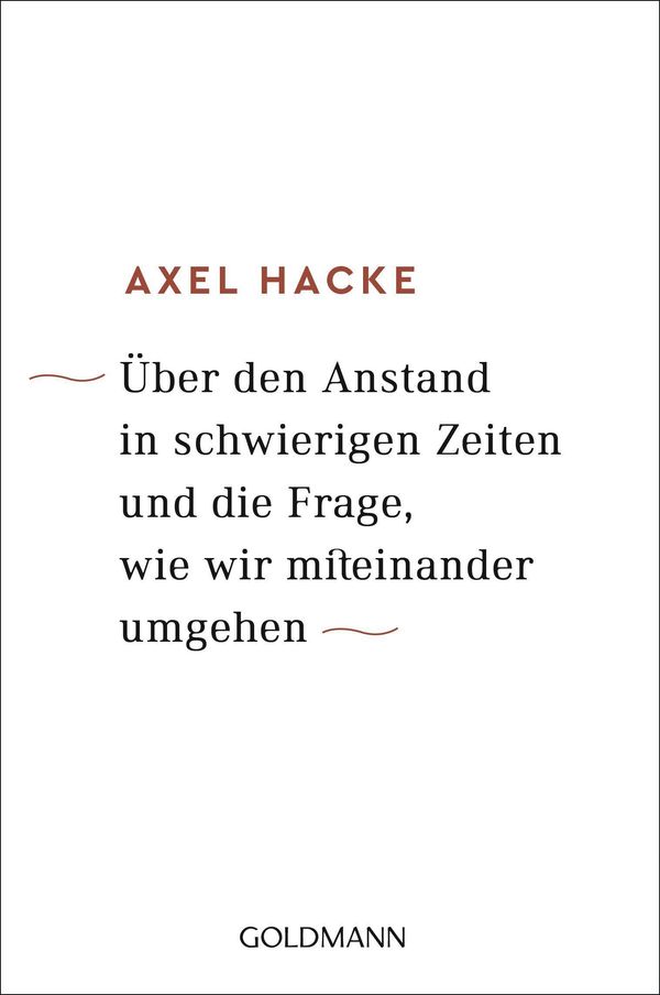 Über den Anstand in schwierigen Zeiten und die Frage, wie wir mitei...