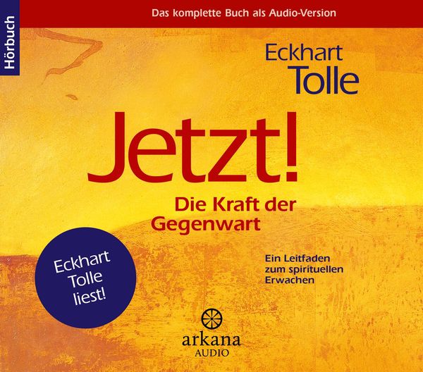 Eckhart Tolle: Jetzt! Die Kraft der Gegenwart - Hörbuch (CD)