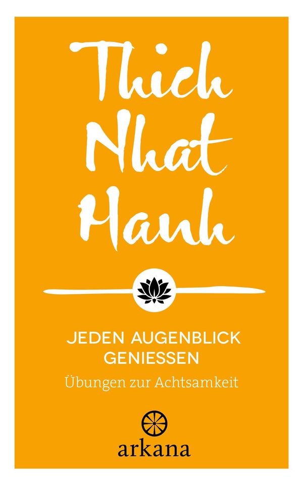 Jeden Augenblick genießen - Nhat Thich (Buch)