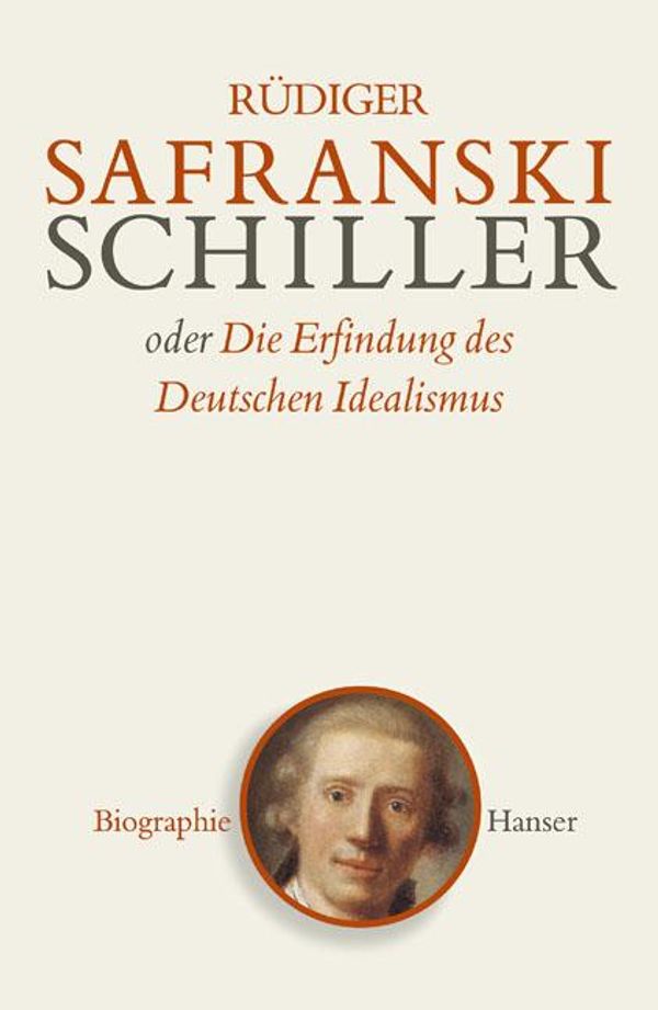 Schiller oder Die Erfindung des Deutschen Idealismus (Buch)