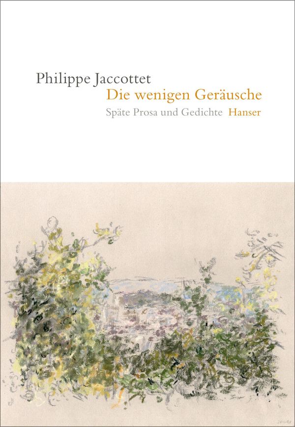 Die wenigen Geräusche - Philippe Jaccottet (Buch)