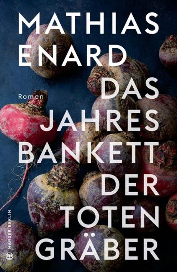 Das Jahresbankett der Totengräber - Mathias Enard (Buch)