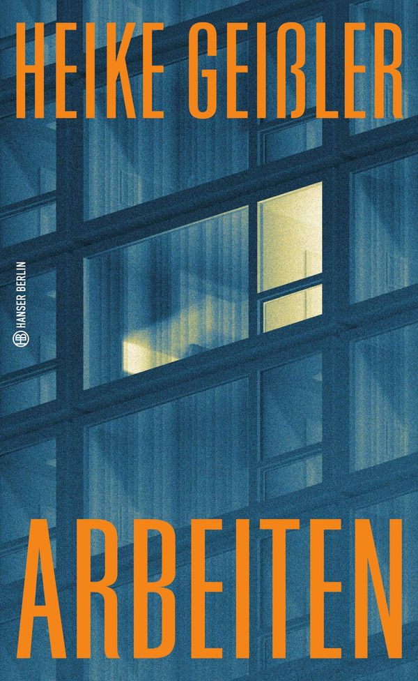 Arbeiten - Heike Geißler (Buch)