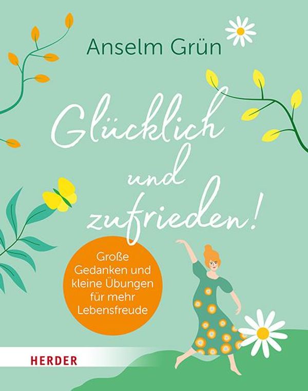 Glücklich und zufrieden! - Anselm Grün (Buch)
