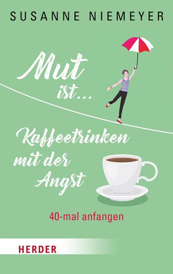 Mut ist ... Kaffeetrinken mit der Angst - Susanne Niemeyer (Buch)