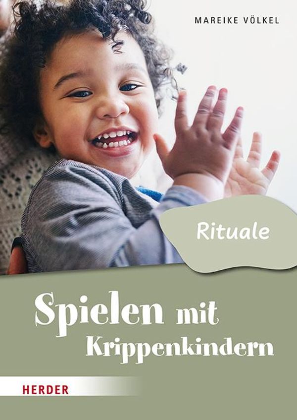 Spielen mit Krippenkindern: Mit Ritualen durch den Tag (Buch)