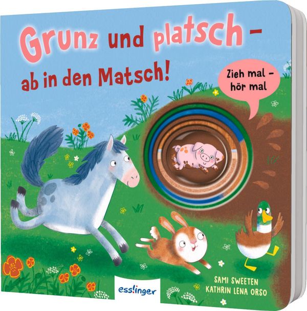 Zieh mal, hör mal: Grunz und platsch - ab in den Matsch! (Buch)