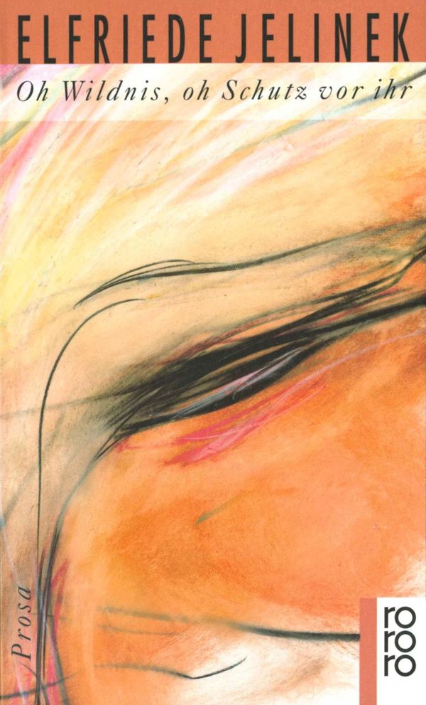 Oh Wildnis, oh Schutz vor ihr - Elfriede Jelinek (Buch)