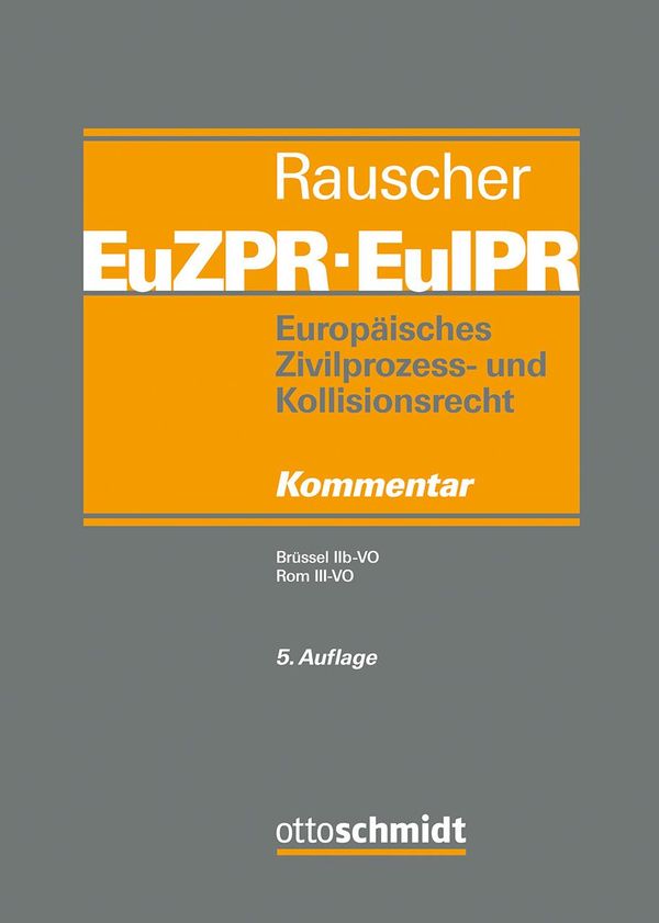 Europäisches Zivilprozess- und Kollisionsrecht EuZPR/EuIPR, Band IV...