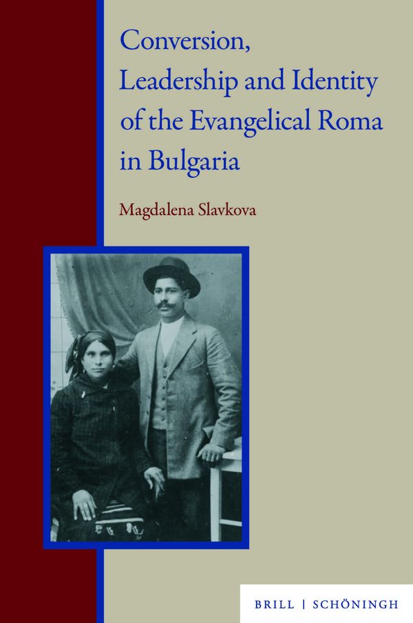 Conversion, Leadership and Identity of the Evangelical Roma in Bulg...
