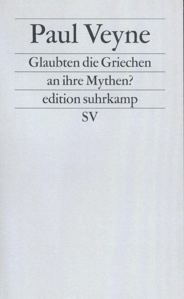 Glaubten die Griechen an ihre Mythen? - Paul Veyne (Buch)