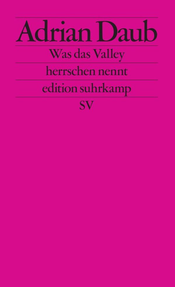Was das Valley herrschen nennt - Adrian Daub (Buch)