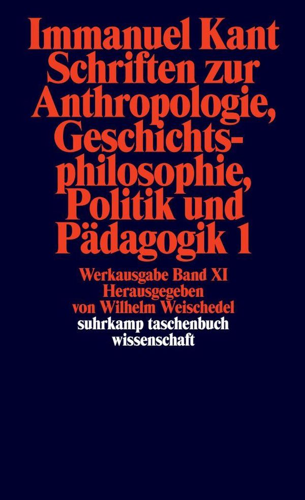 Schriften zur Anthropologie I, Geschichtsphilosophie, Politik und P...