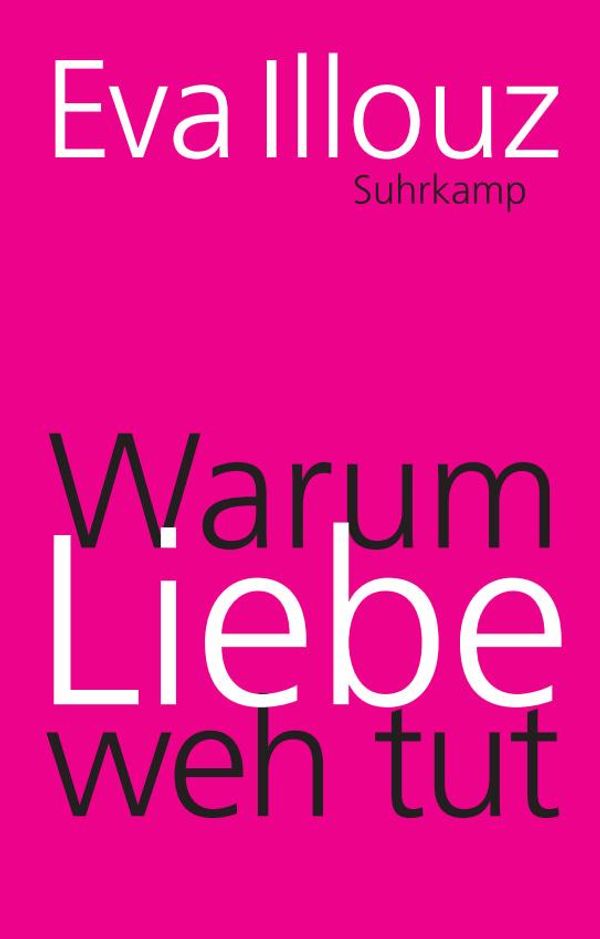Warum Liebe weh tut - Eva Illouz (Buch)