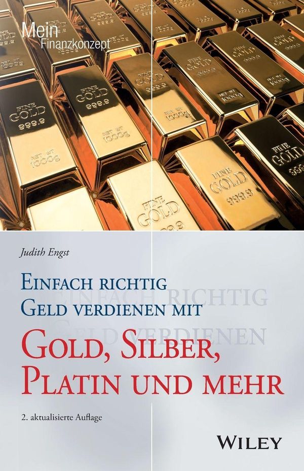 Einfach richtig Geld verdienen mit Gold, Silber, Platin und mehr