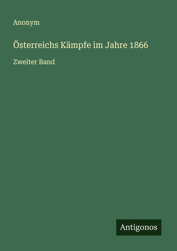 Österreichs Kämpfe im Jahre 1866 - Anonym (Buch)