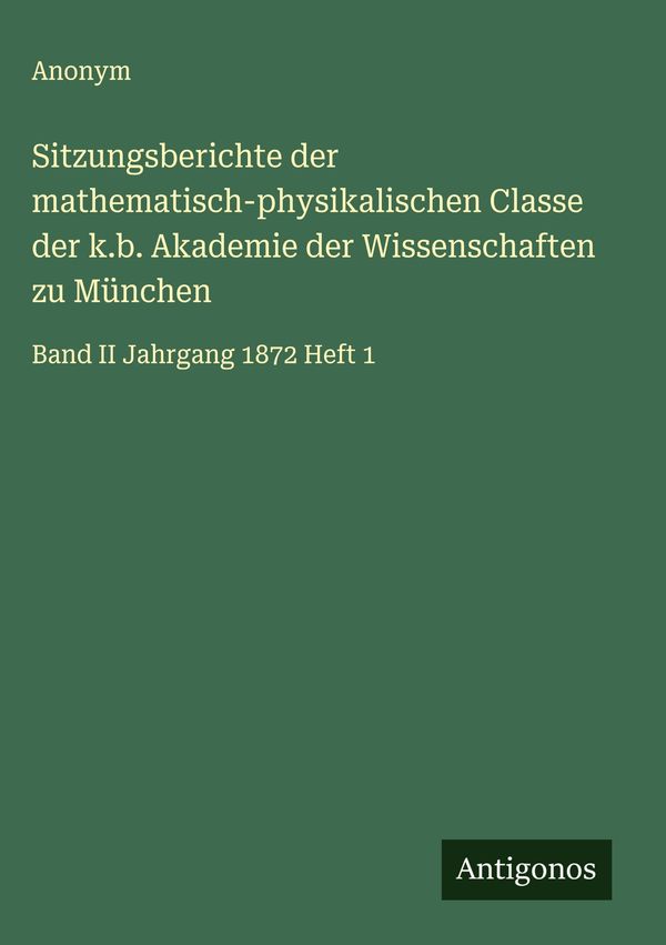 Sitzungsberichte der mathematisch-physikalischen Classe der k.b. Ak...