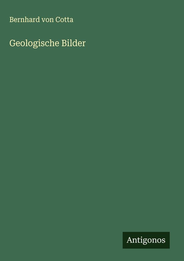 Geologische Bilder - Bernhard Von Cotta (Buch)