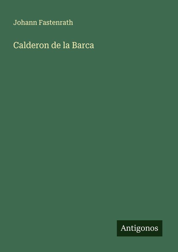 Calderon de la Barca - Johann Fastenrath (Buch)