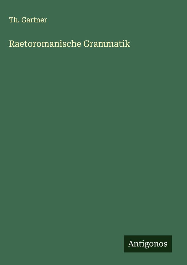 Raetoromanische Grammatik - Th. Gartner (Buch)