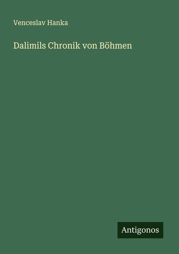 Dalimils Chronik von Böhmen - Venceslav Hanka (Buch)