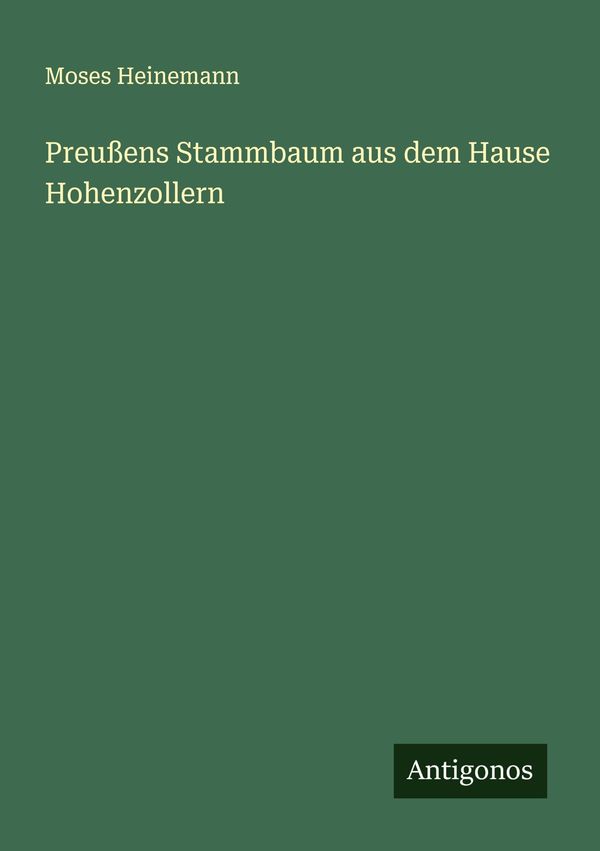 Preußens Stammbaum aus dem Hause Hohenzollern - Moses Heinemann (Buch)