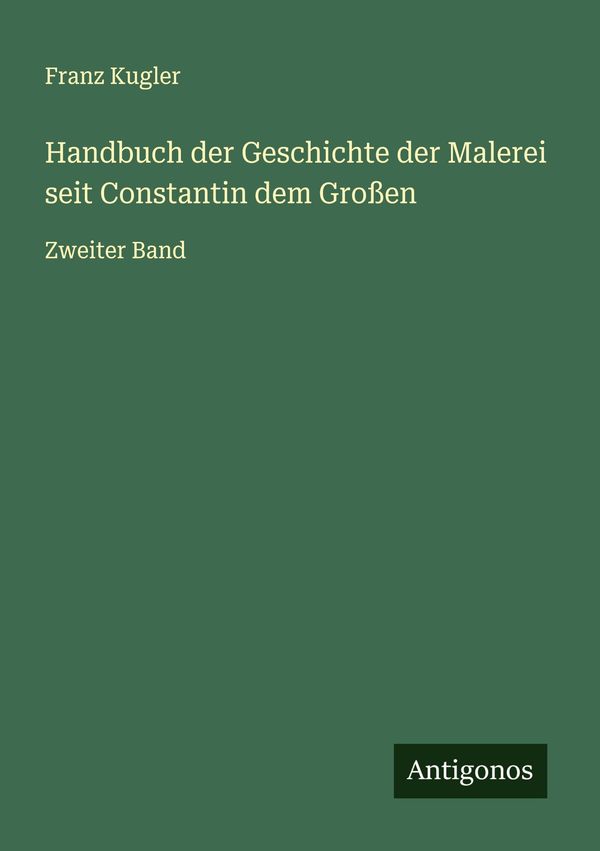 Handbuch der Geschichte der Malerei seit Constantin dem Großen (Buch)