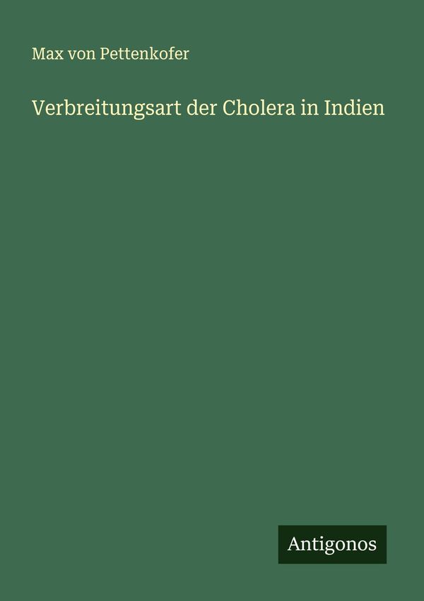 Verbreitungsart der Cholera in Indien - Max Von Pettenkofer (Buch)
