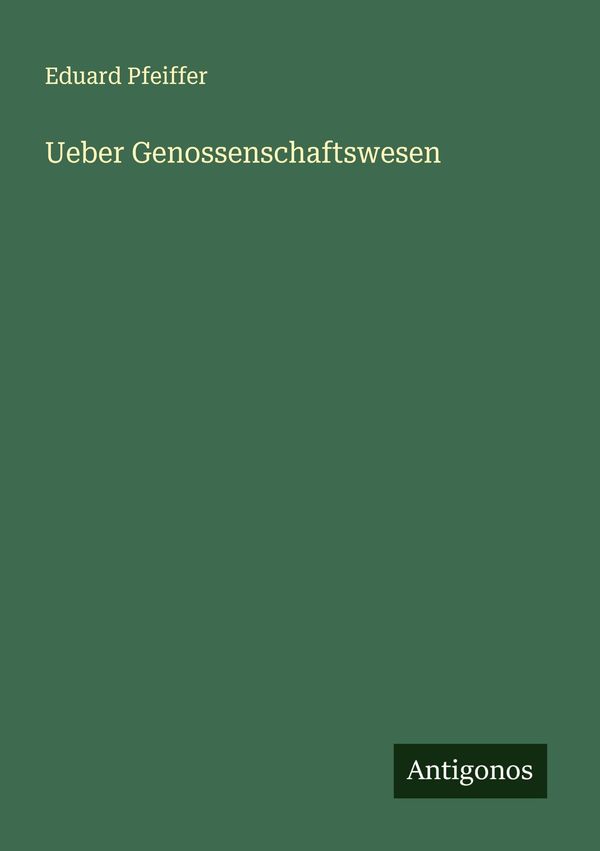 Ueber Genossenschaftswesen - Eduard Pfeiffer (Buch)