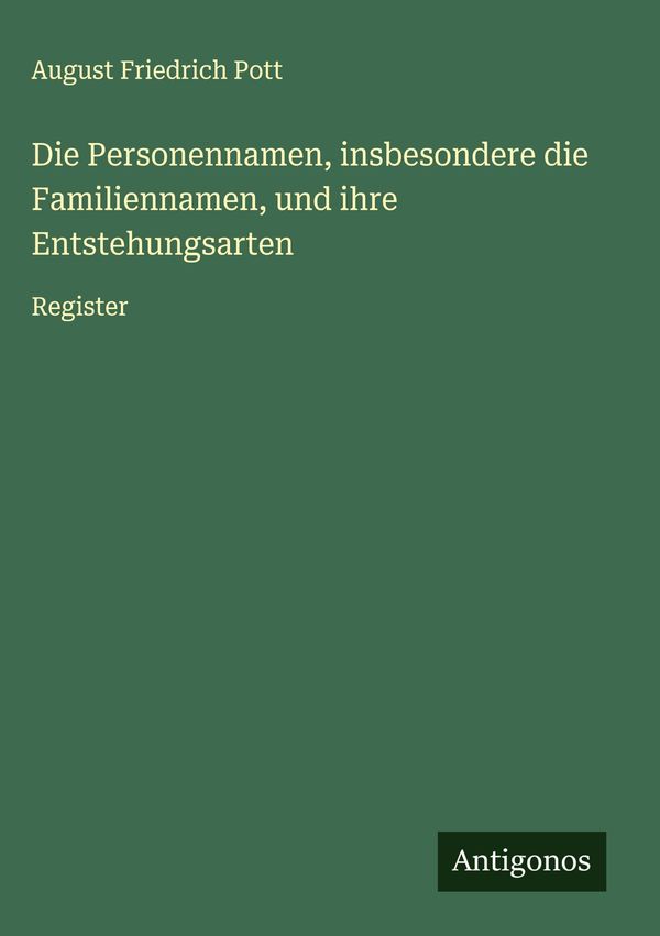 Die Personennamen, insbesondere die Familiennamen, und ihre Entsteh...