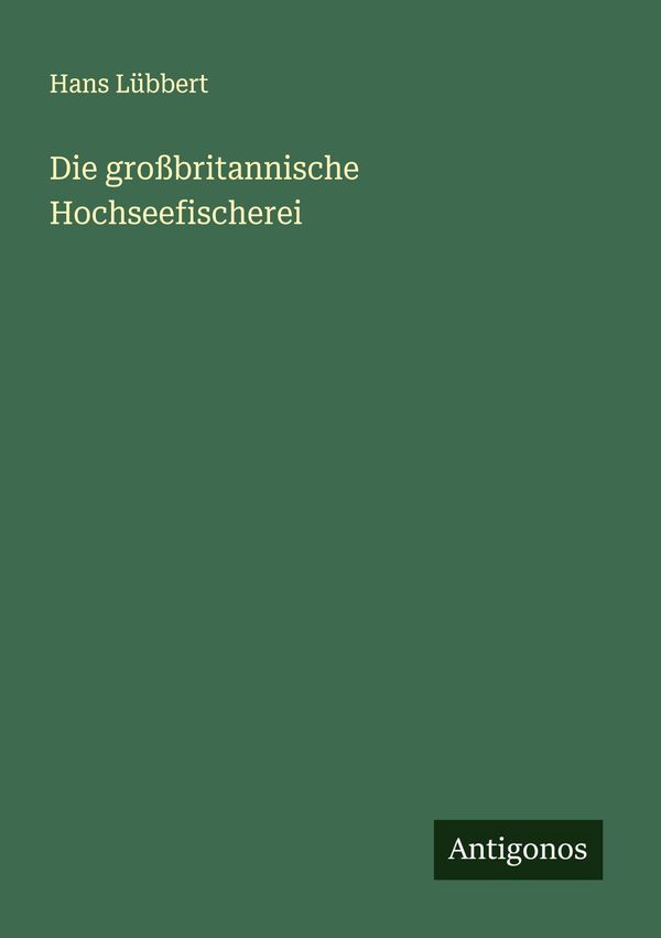 Die großbritannische Hochseefischerei - Hans Lübbert (Buch)