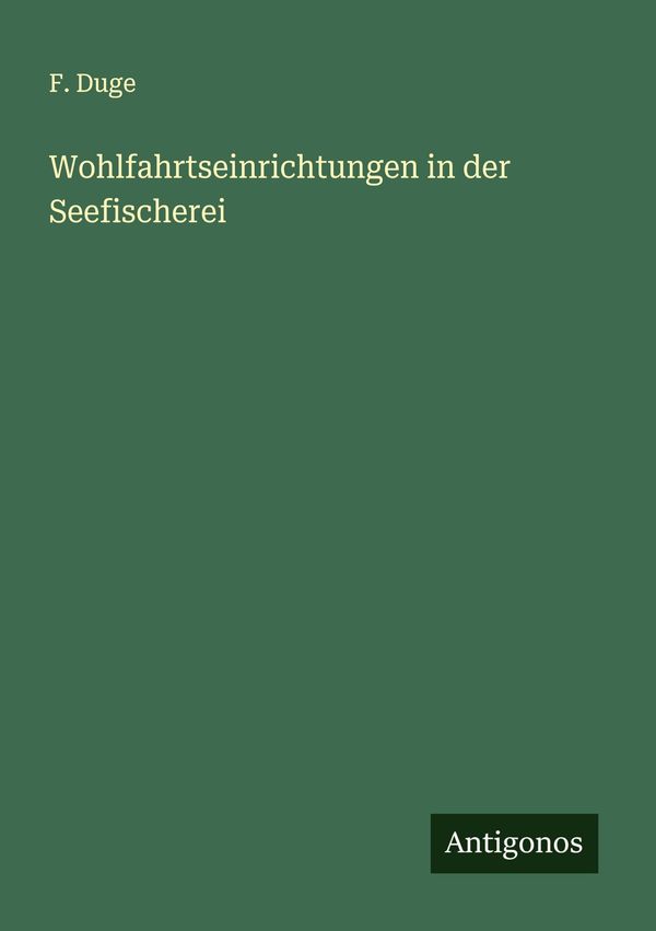 Wohlfahrtseinrichtungen in der Seefischerei - F. Duge (Buch)