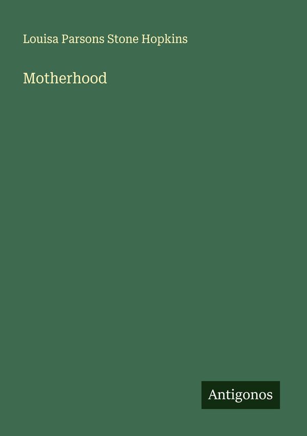 Motherhood - Louisa Parsons Stone Hopkins (Buch)