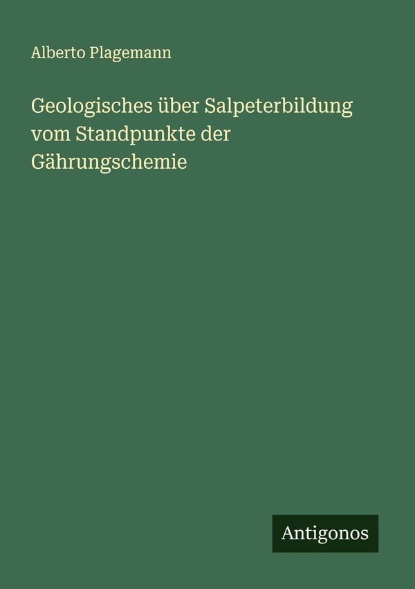 Geologisches über Salpeterbildung vom Standpunkte der Gährungschemi...