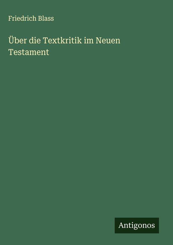 Über die Textkritik im Neuen Testament - Friedrich Blass (Buch)