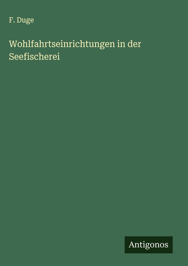 Wohlfahrtseinrichtungen in der Seefischerei - F. Duge (Buch)