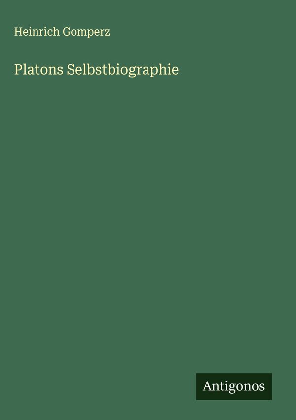 Platons Selbstbiographie - Heinrich Gomperz (Buch)