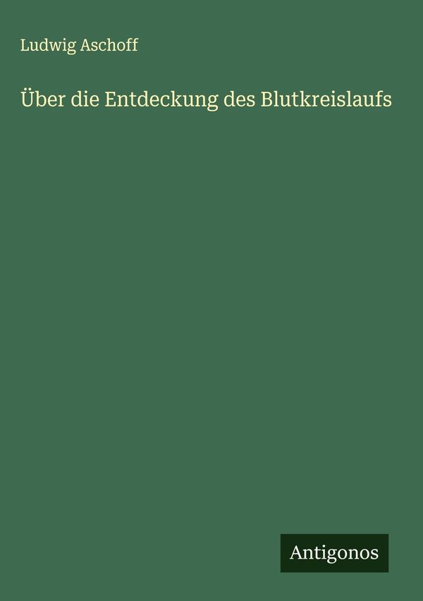 Über die Entdeckung des Blutkreislaufs - Ludwig Aschoff (Buch)