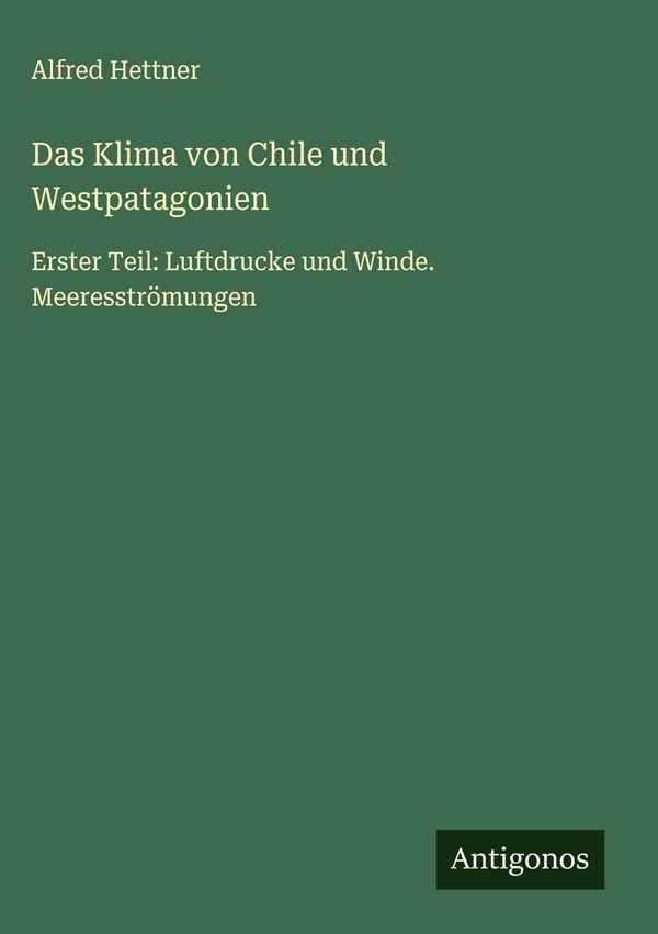 Das Klima von Chile und Westpatagonien - Alfred Hettner (Buch)