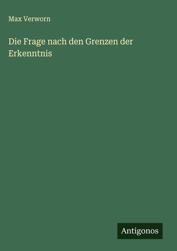 Die Frage nach den Grenzen der Erkenntnis - Max Verworn (Buch)