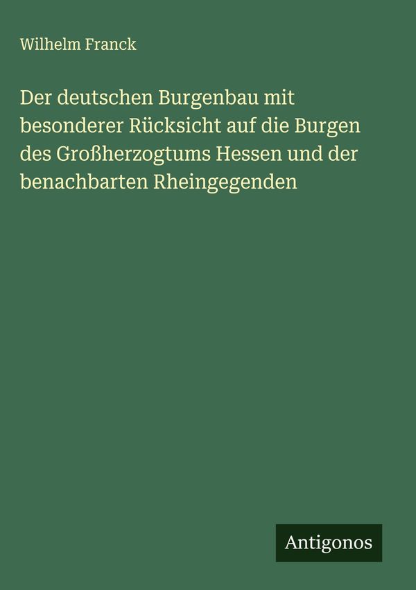 Der deutschen Burgenbau mit besonderer Rücksicht auf die Burgen des...
