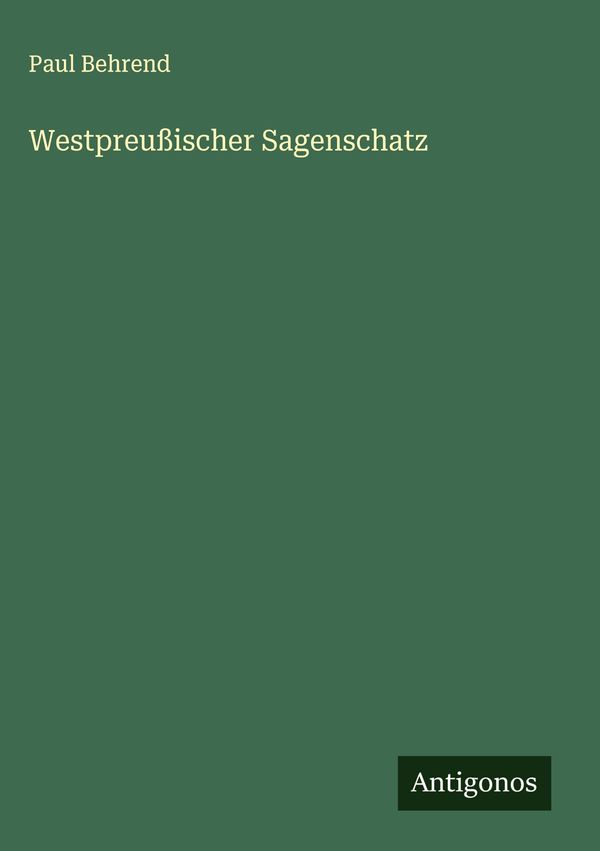 Westpreußischer Sagenschatz - Paul Behrend (Buch)