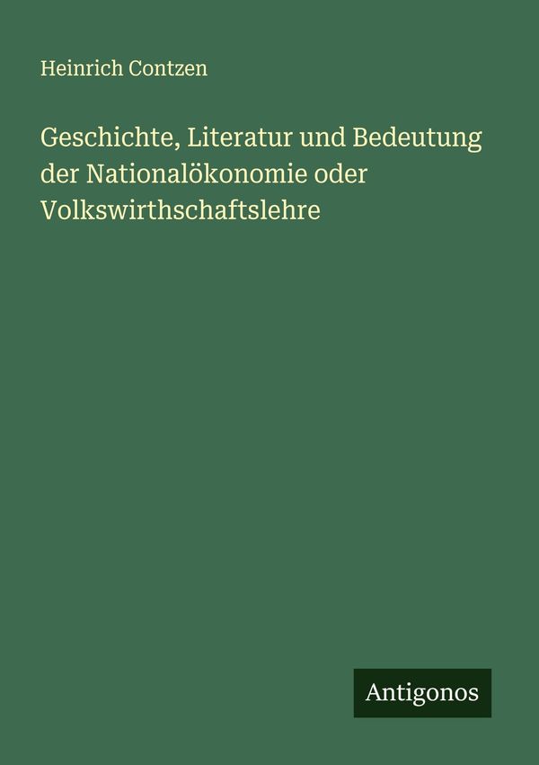 Geschichte, Literatur und Bedeutung der Nationalökonomie oder Volks...