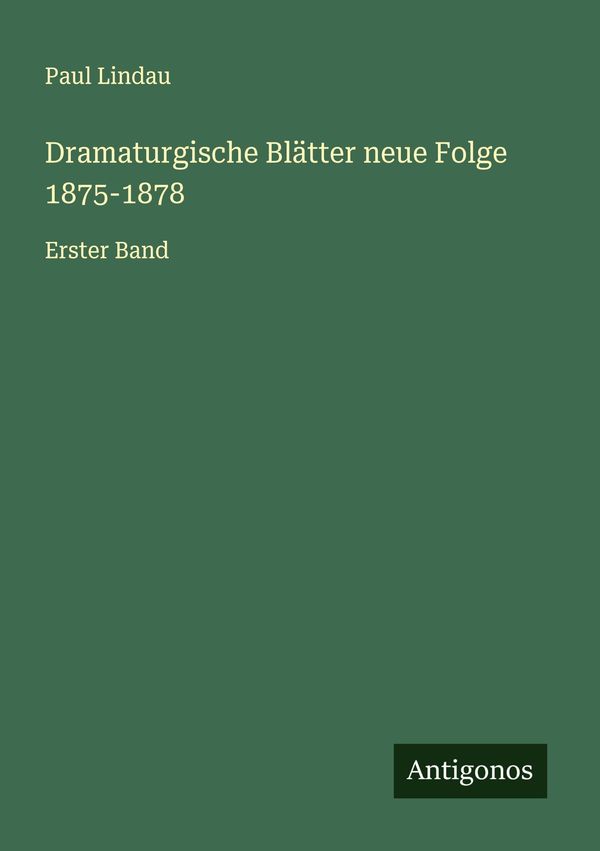 Dramaturgische Blätter neue Folge 1875-1878 - Paul Lindau (Buch)
