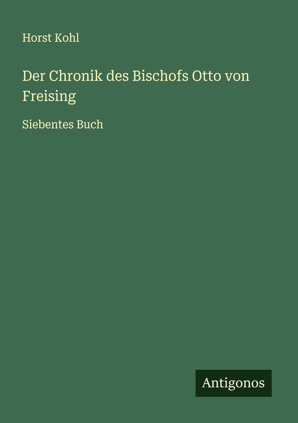 Der Chronik des Bischofs Otto von Freising - Horst Kohl (Buch)
