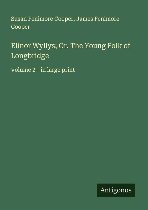 Elinor Wyllys; Or, The Young Folk of Longbridge (Buch)
