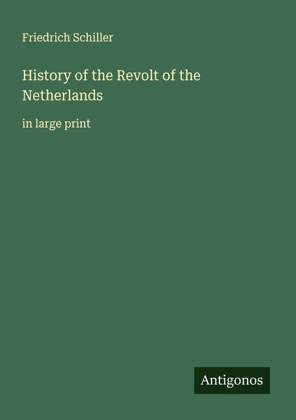 History of the Revolt of the Netherlands - Friedrich Schiller (Buch)