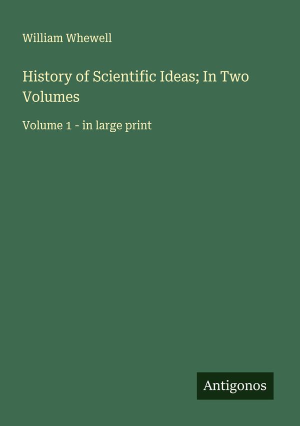 History of Scientific Ideas; In Two Volumes - William Whewell (Buch)