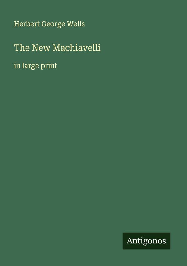 The New Machiavelli - H. G. Wells (Buch)